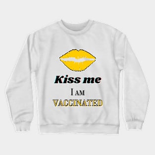 Kiss me I am vaccinated in yellow and black Crewneck Sweatshirt